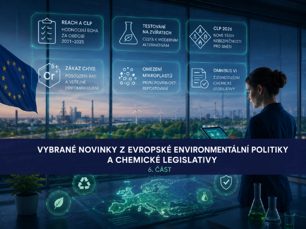 Vybrané novinky z evropské environmentální politiky a chemické legislativy – VI. část